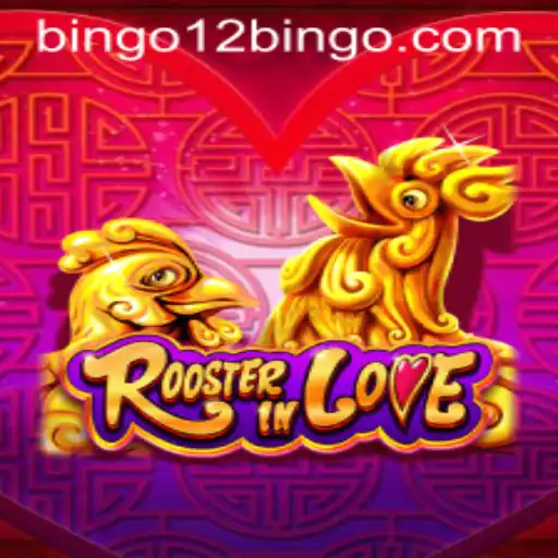 RoosterInLove: Unveiling the Captivating World of 12BINGO